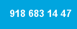 918 683 14 47